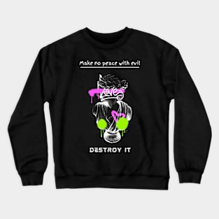 Make no peace with evil Crewneck Sweatshirt